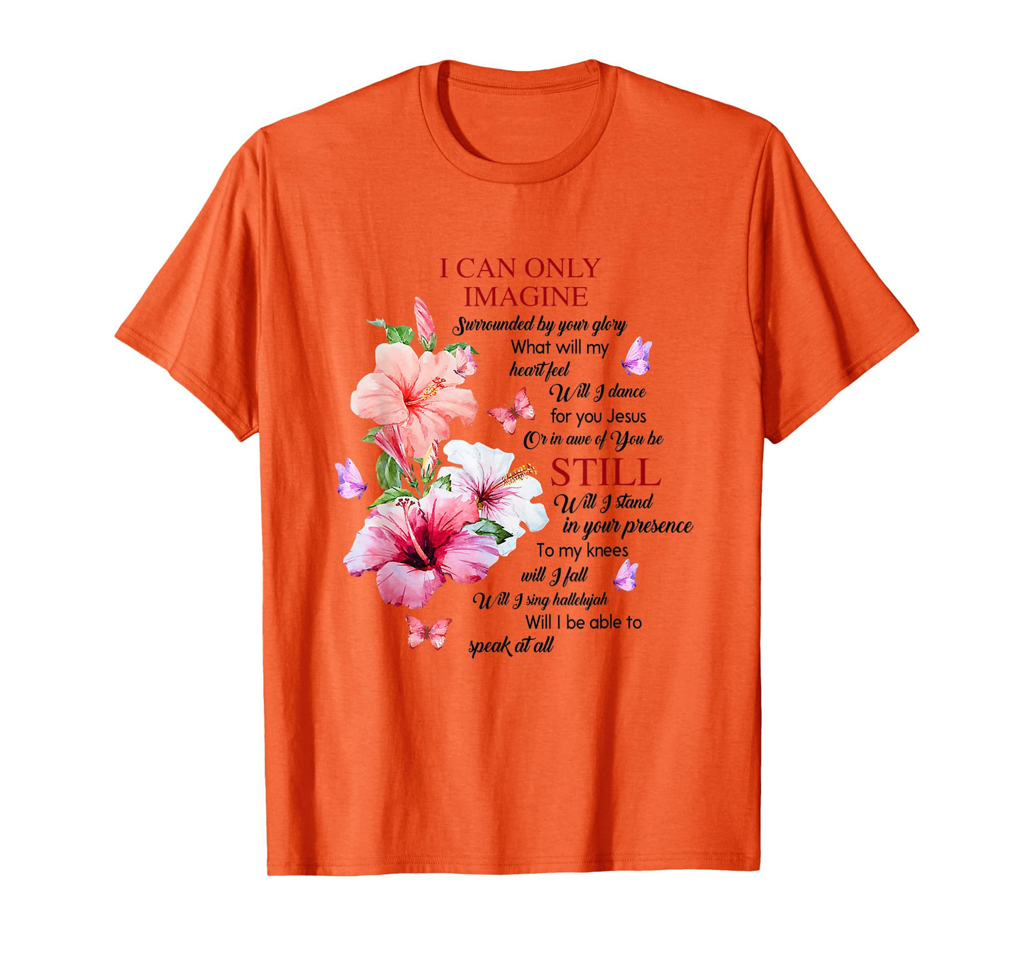 I Only Can Imagine Faith Christian Faith Jesus God Hibiscus T-Shirt
