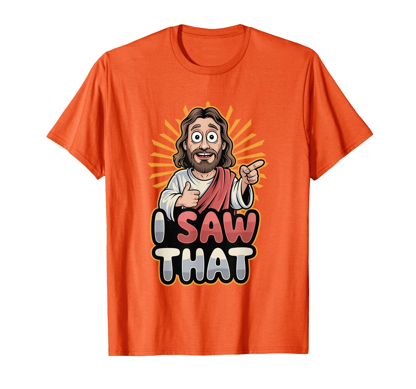 I Saw That Funny Jesus Humor Sarcastic Jesus Quote T-Shirt
