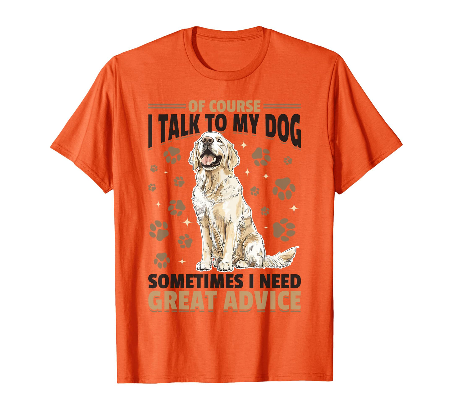 Golden Retriever Dog Breed Of course I talk to my dog T-Shirt
