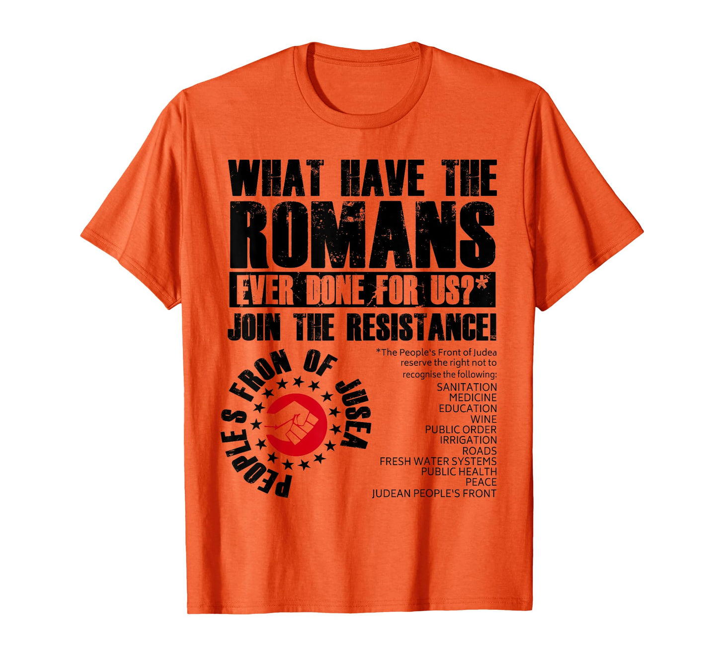 What Have The Romans Ever Done For Us Join The Resistance T-Shirt