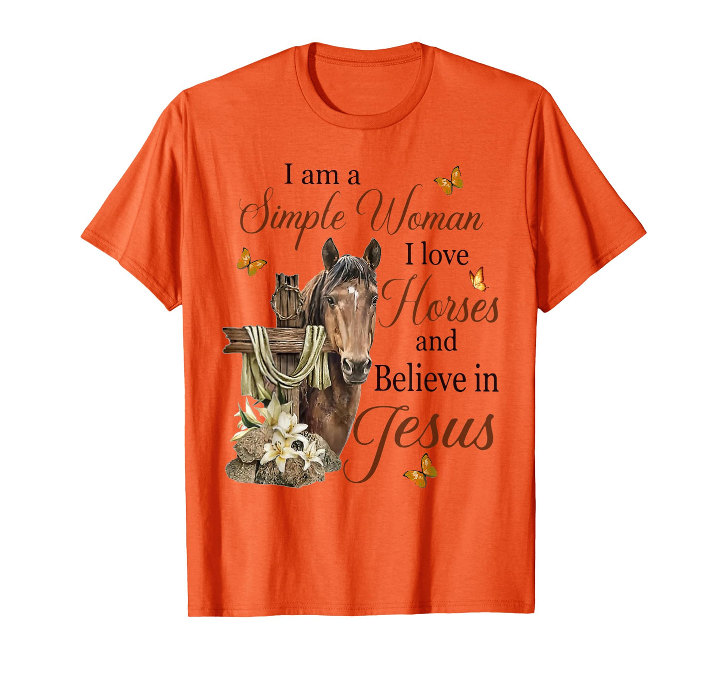 I Am A Simple Woman I Love Horses And Believe In Jesus T-Shirt
