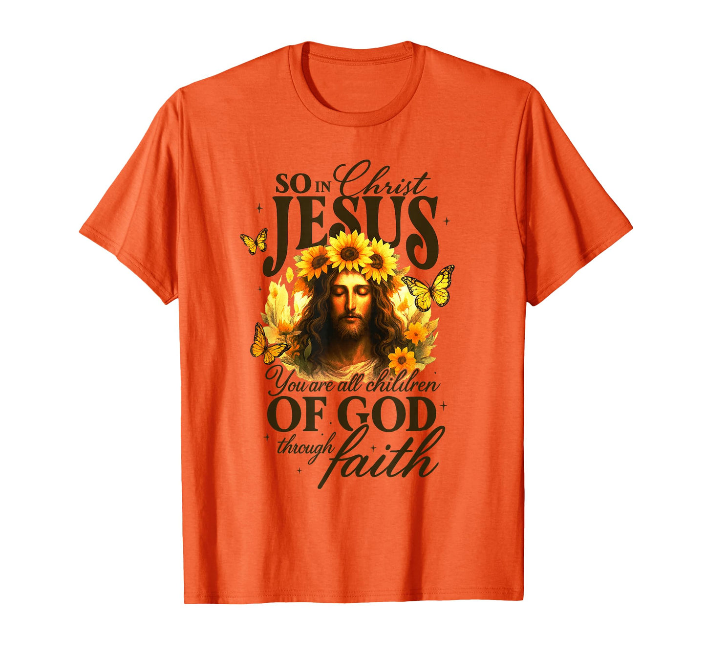 So in Christ Jesus You are All Children of God Through Faith T-Shirt