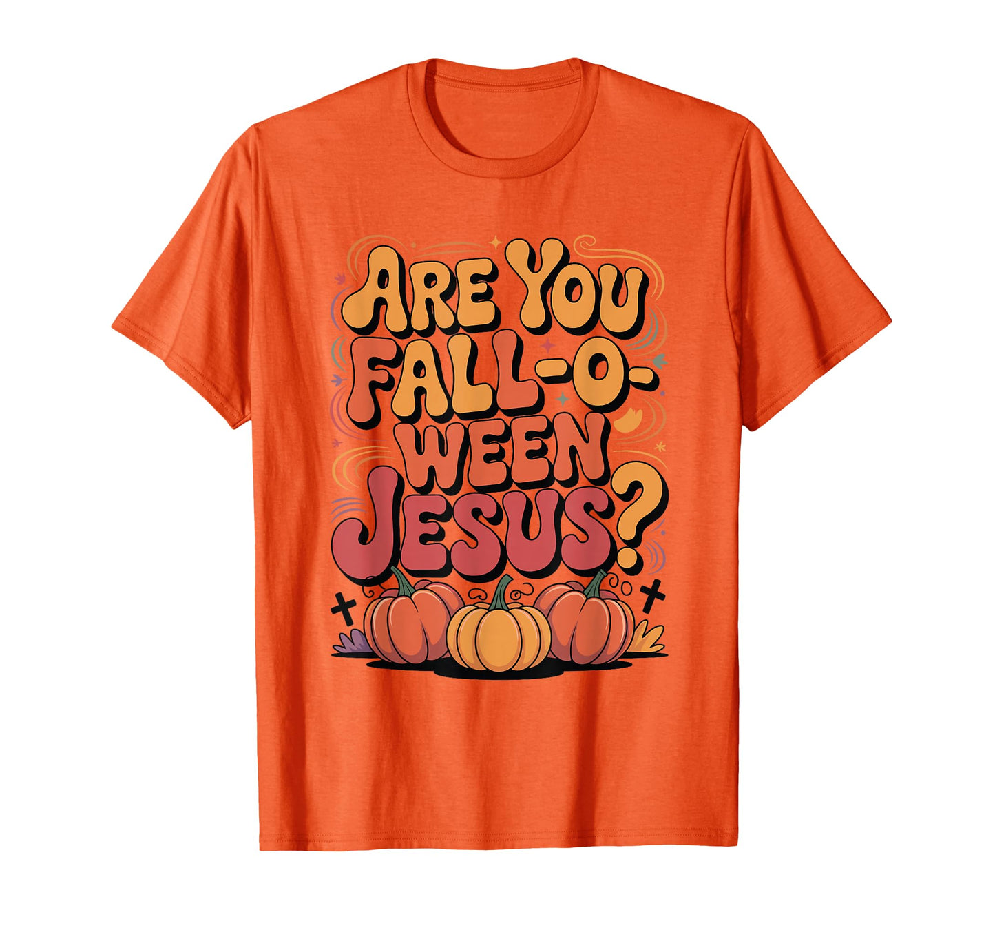 are You Fall O Ween Jesus Matthew 4:19 Funny Halloween T-Shirt