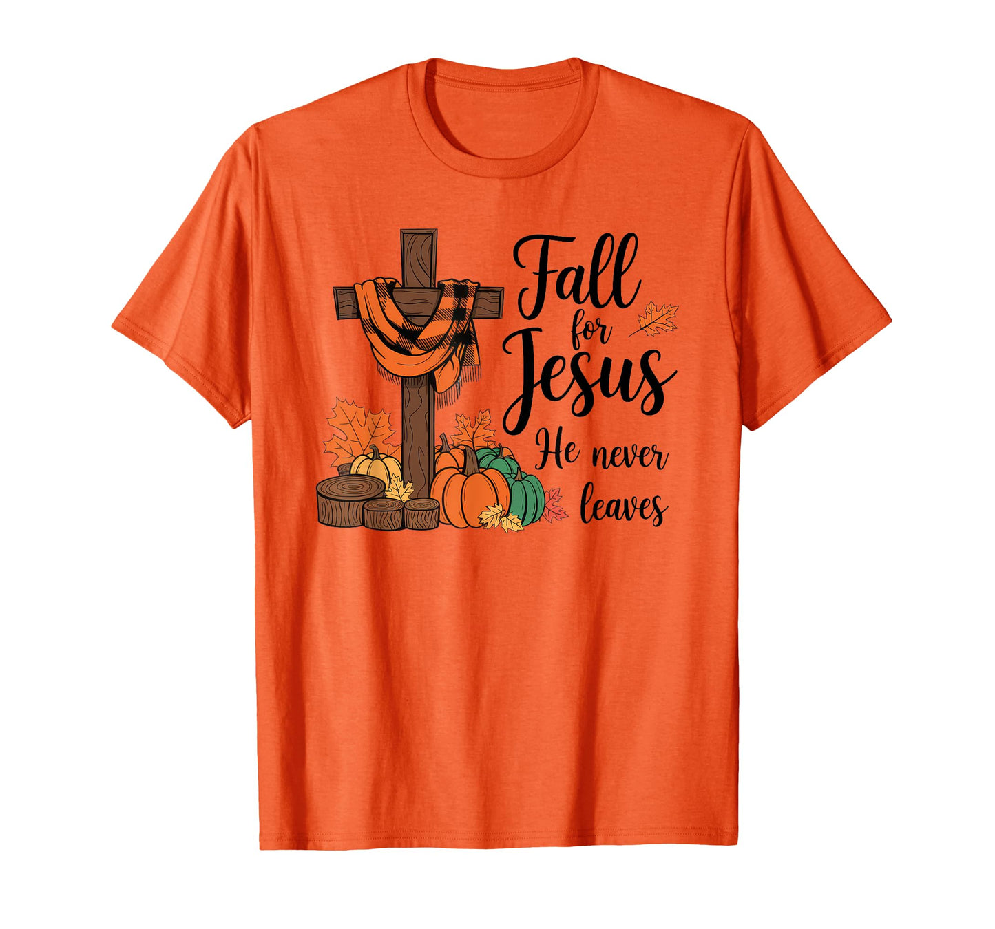 Fall For Jesus He Never Leaves Autumn Christian Faith T-Shirt