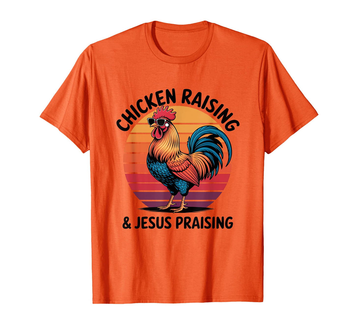 Chicken Raising & Jesus Praising Shirt For Men Women T-Shirt