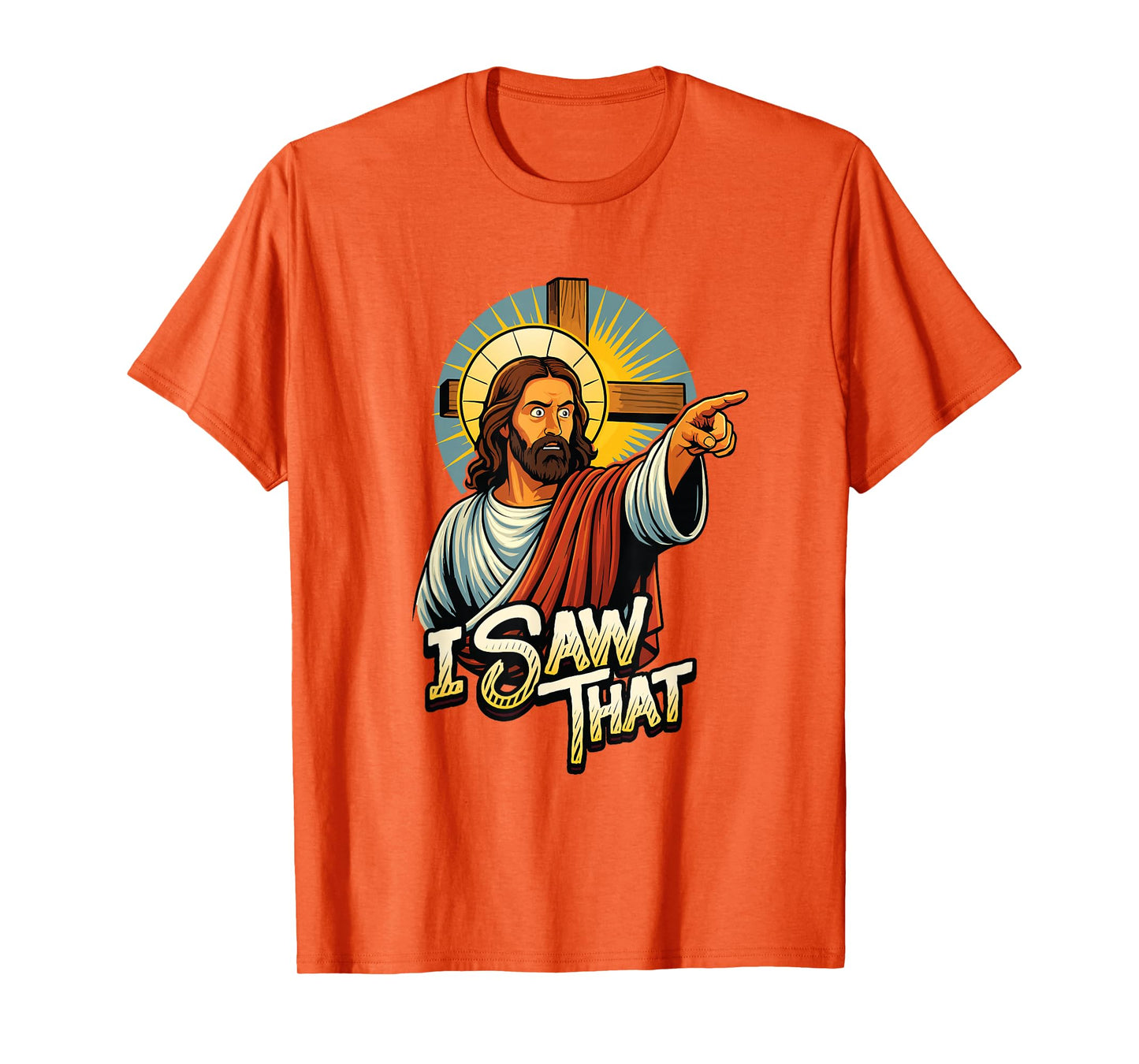 I Saw That Funny Jesus Humor Sarcastic Jesus Quote T-Shirt