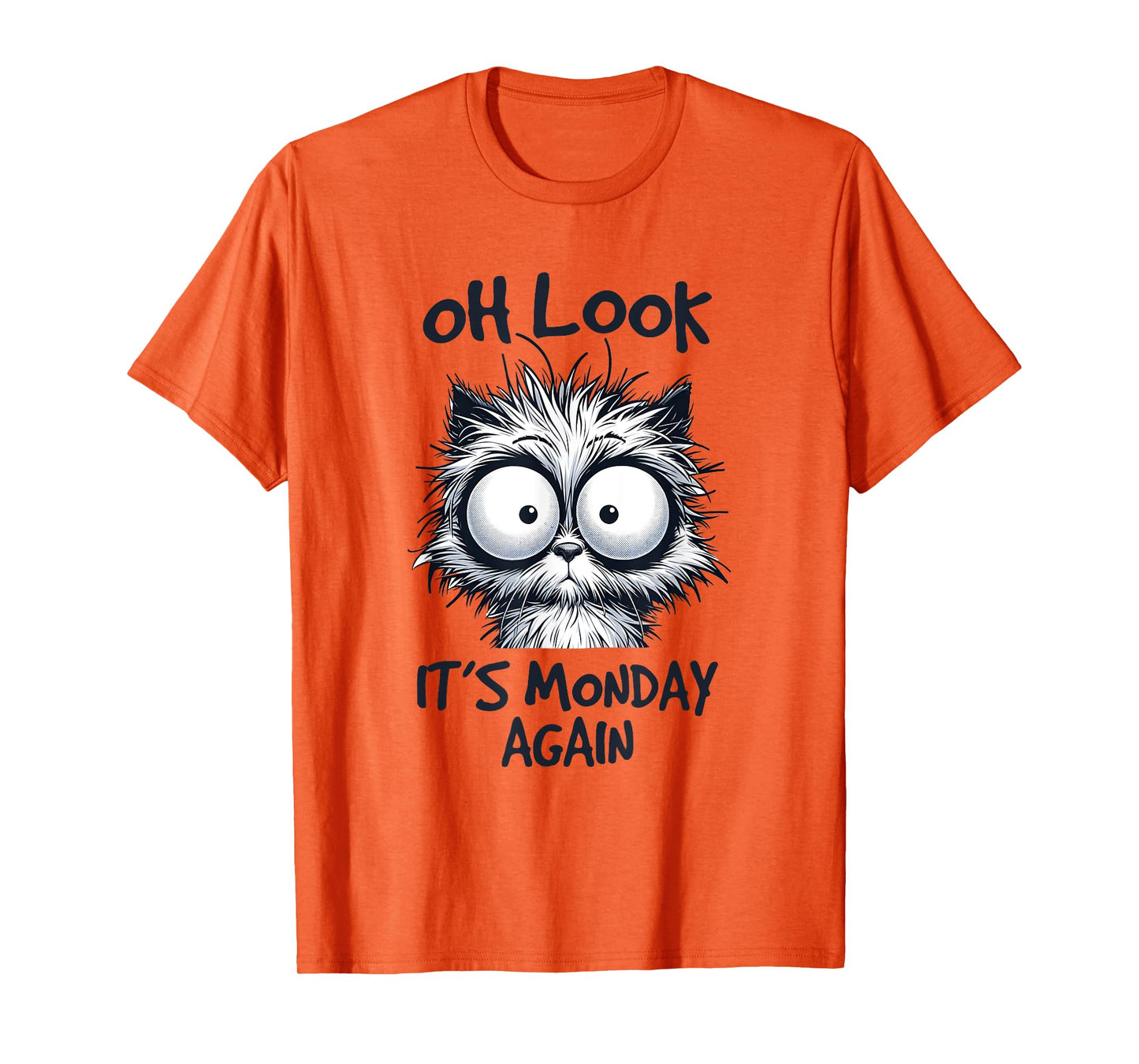 Look It's Monday Again, Funny Cat Gifts, Men Woman Kids T-Shirt