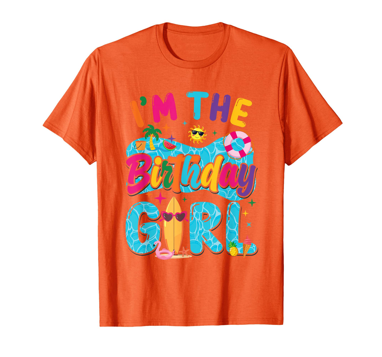 I'm The Birthday Girl Pool Party Beach Family Matching T-Shirt