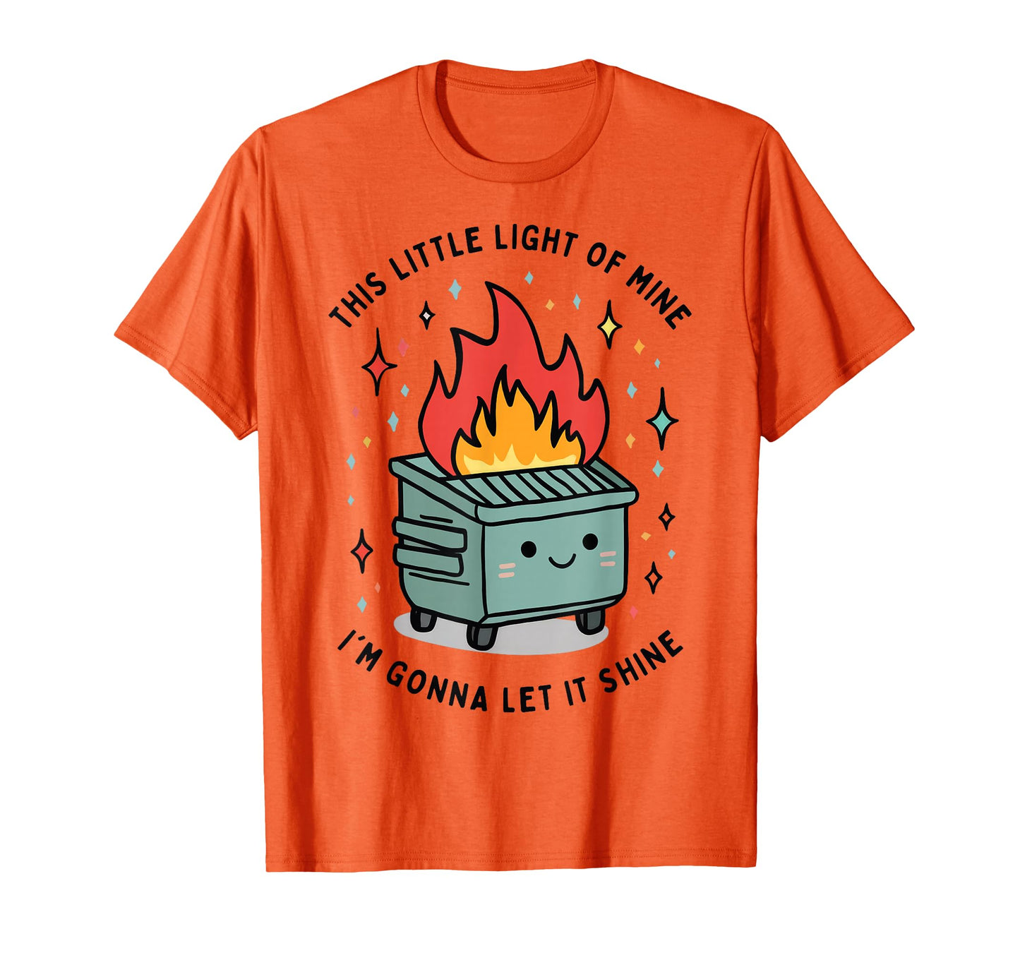 This Little Light-Of Mine Lil Dumpster Fire Funny T-Shirt