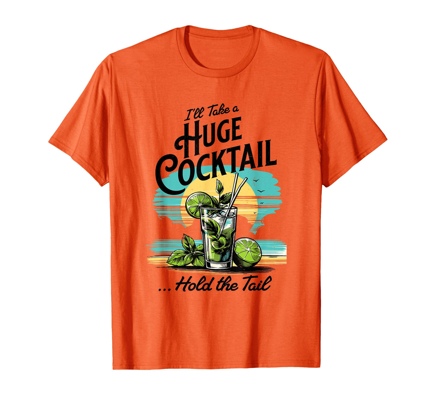 I'll Take A Huge Cocktail, Funny Adult Humor Party Cocktail T-Shirt
