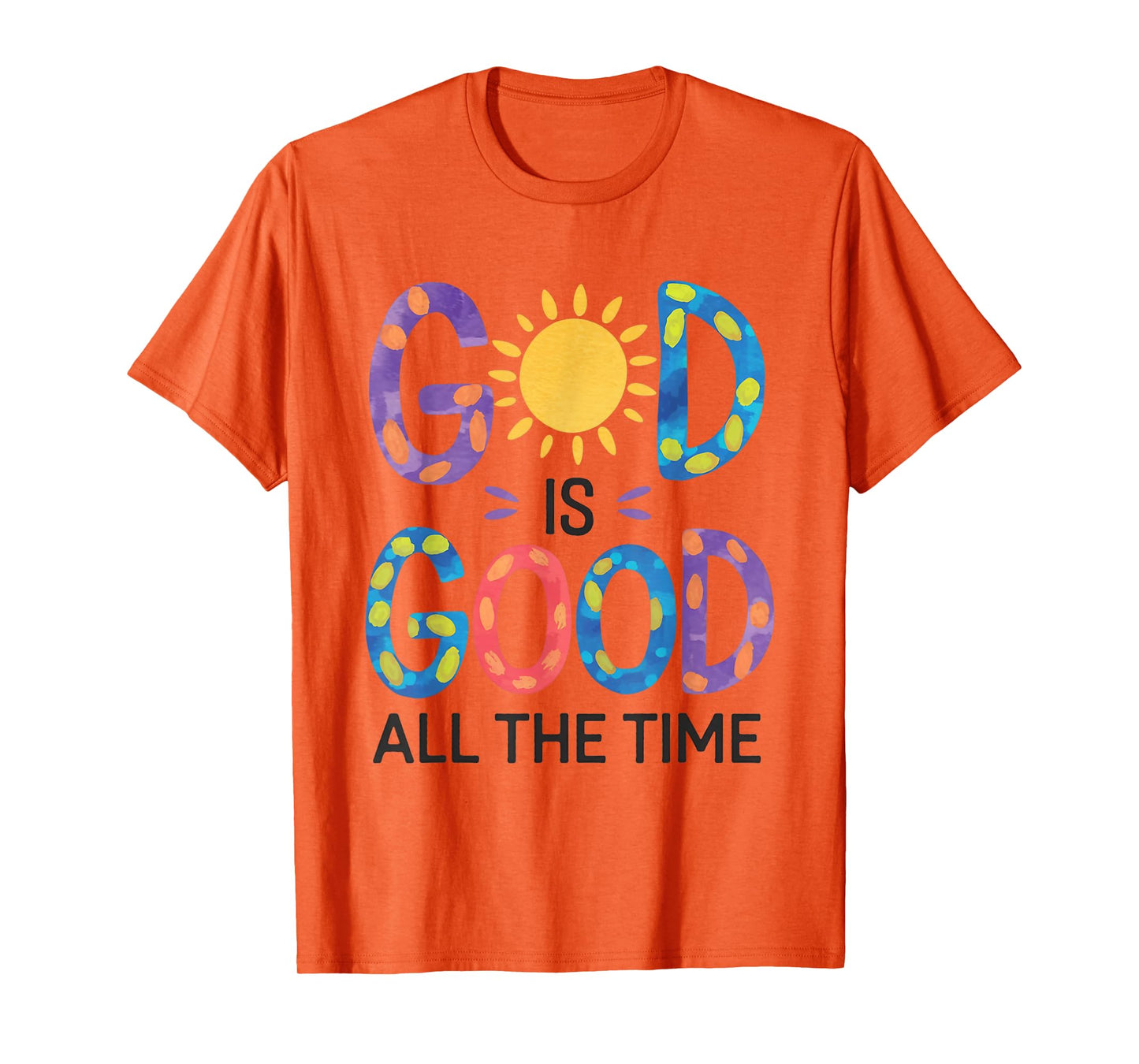 God is Good All The Time Christian Bible Verse Jesus Faith T-Shirt