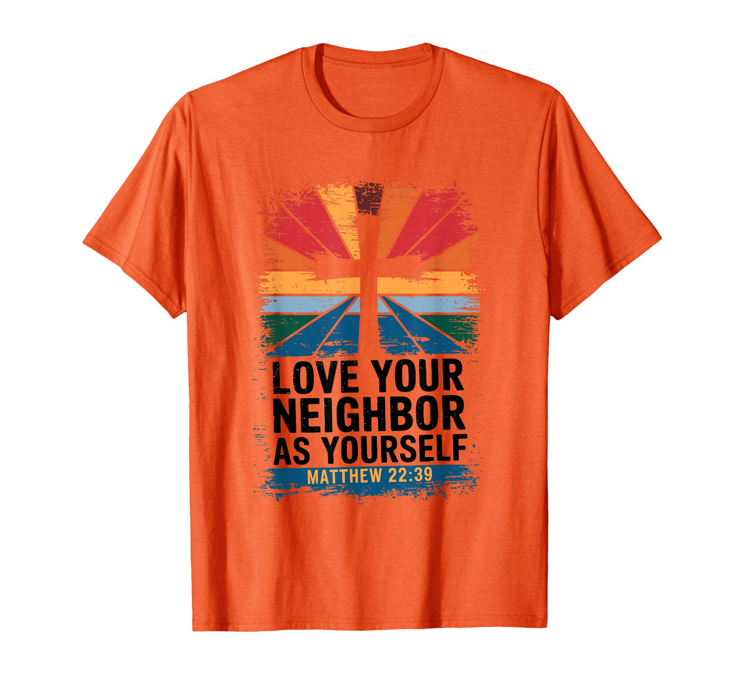Love Your Neighbor As Yourself T-Shirt