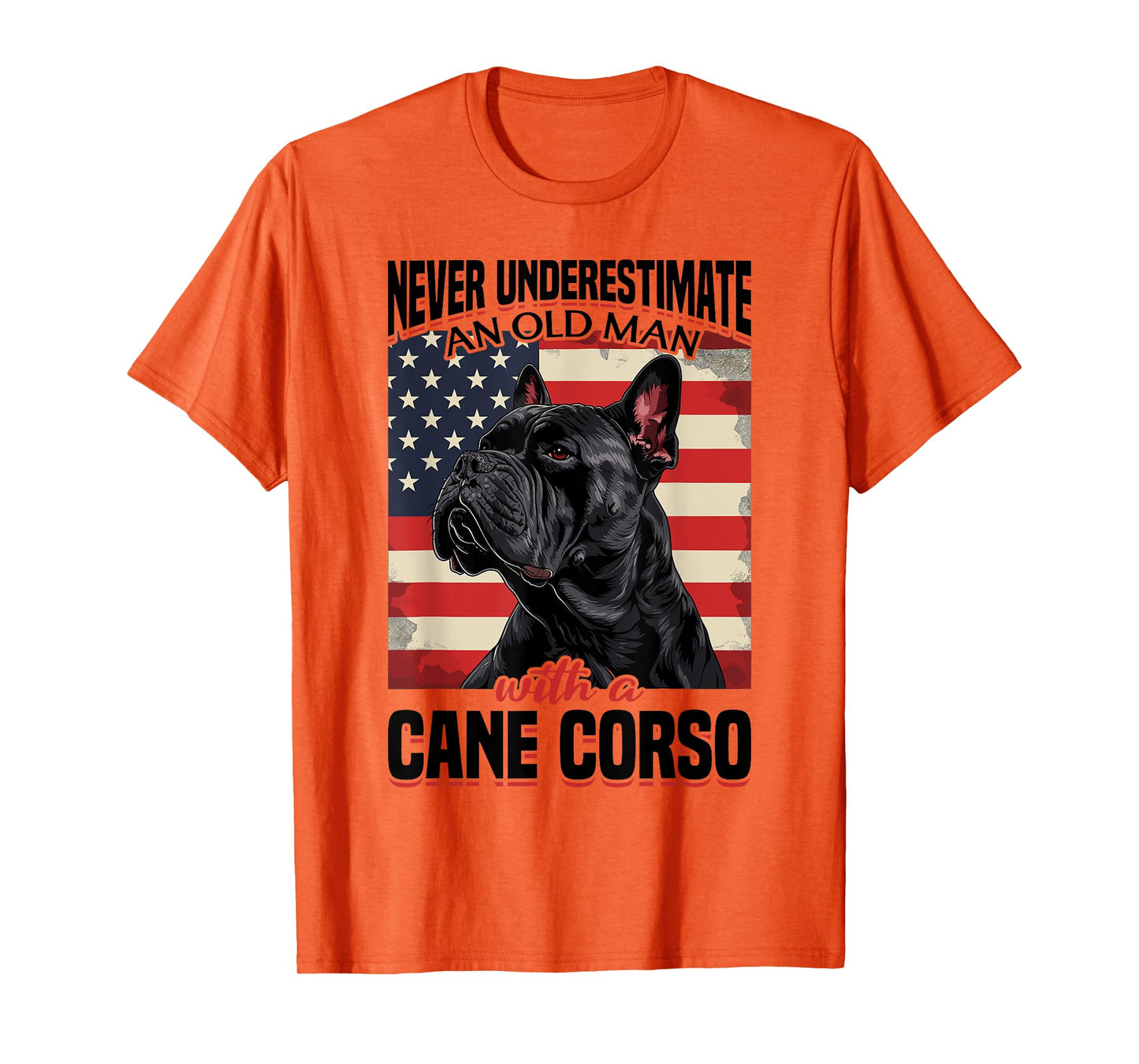 Cane Corso Dog Breed Never Underestimate An Old Man wiht a T-Shirt