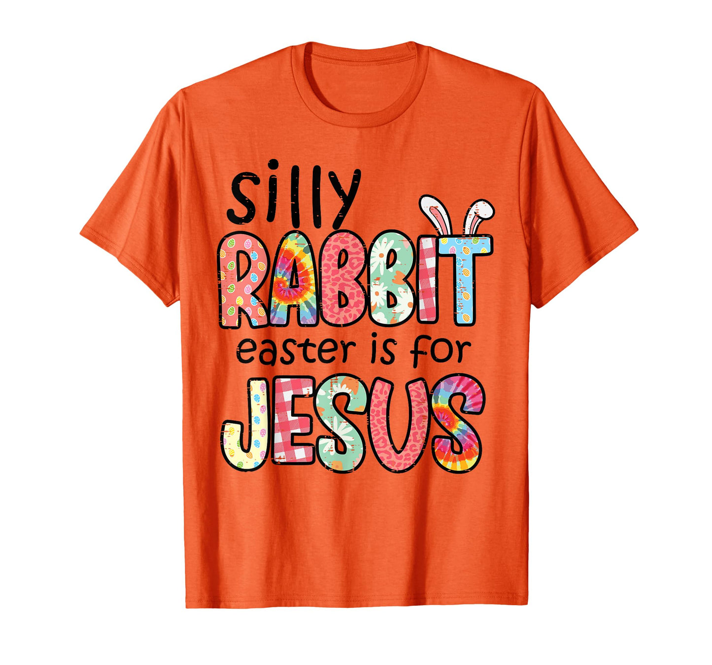 Silly Rabbit Easter For Jesus Religious Girls Kids Women Men T-Shirt