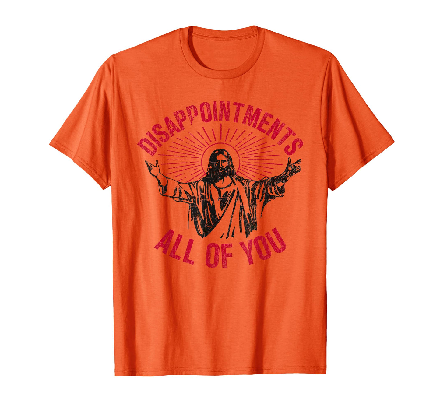 Disappointments All Of You Jesus Spread Hand Humor Christian T-Shirt