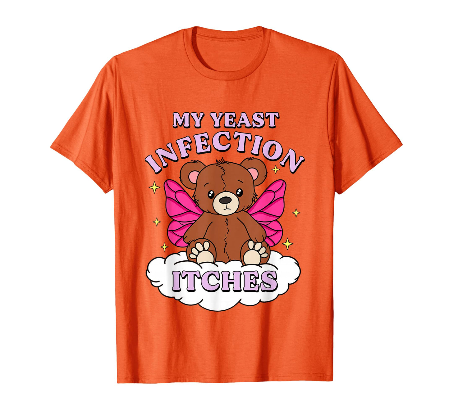 Funny Meme My Yeast Infection Itches Weird Humor Offensive T-Shirt
