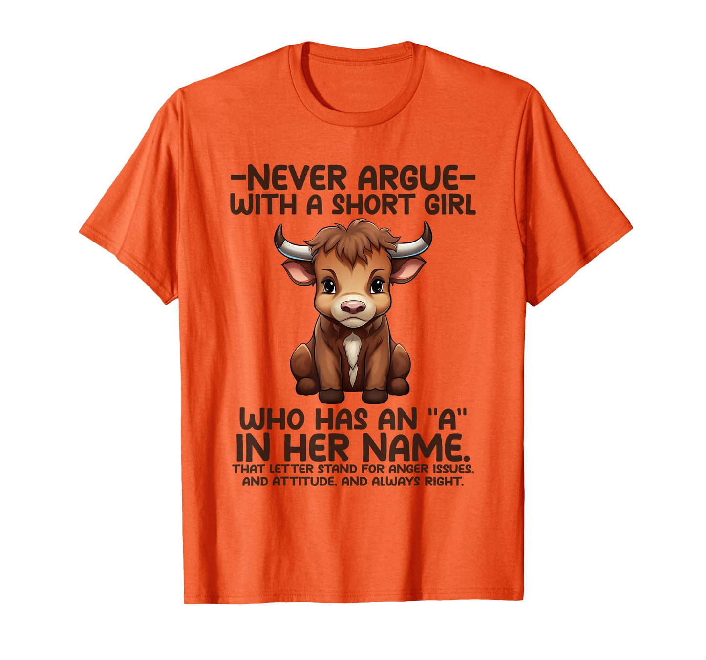 Never Argue with A Short Girl Who Has an “A” in Her Name Cow T-Shirt