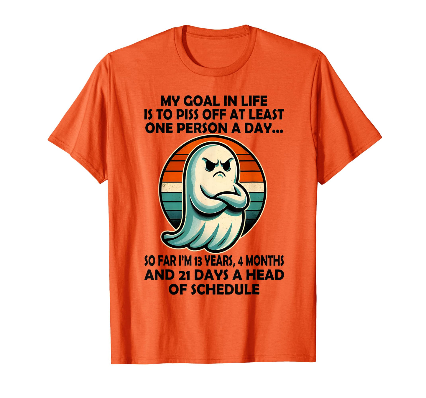 My Goal in Life is Piss Off at Least One Person Funny Ghost T-Shirt