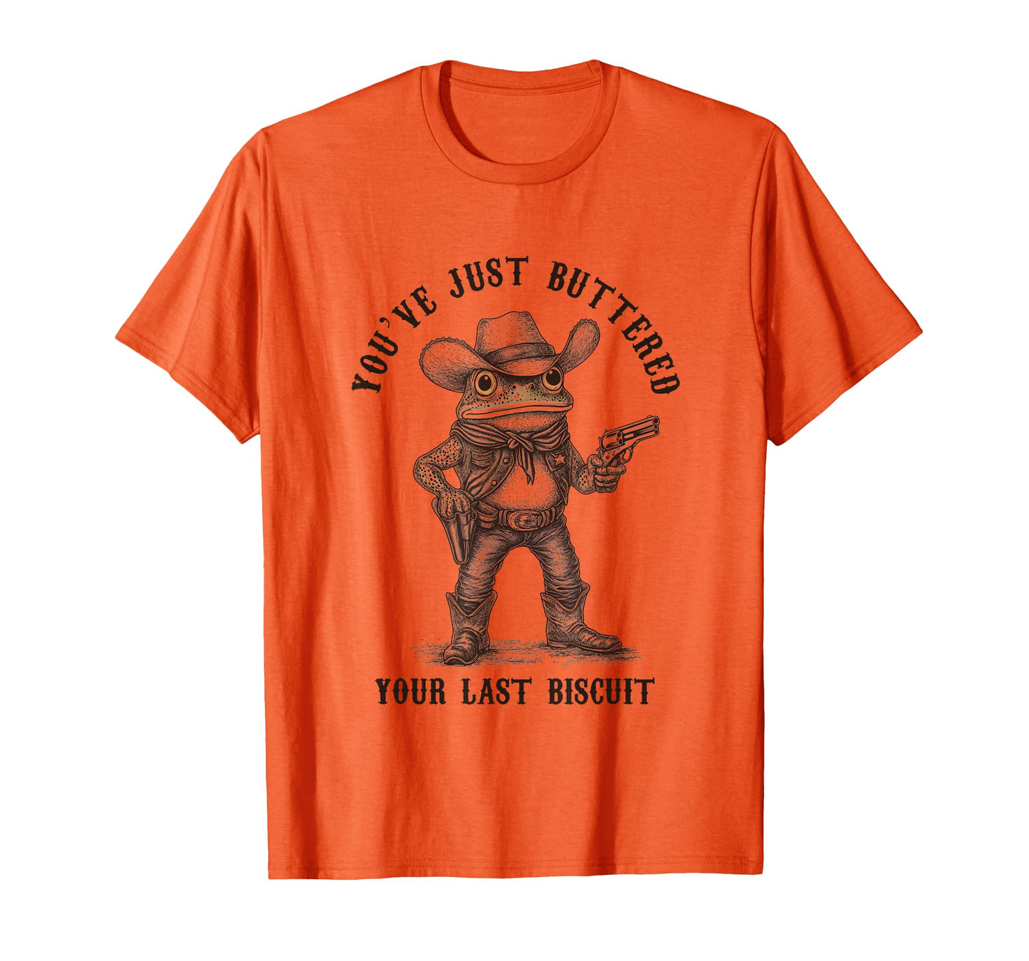 Frog Cowboy You've Just Buttered Your Last Biscuit Funny T-Shirt