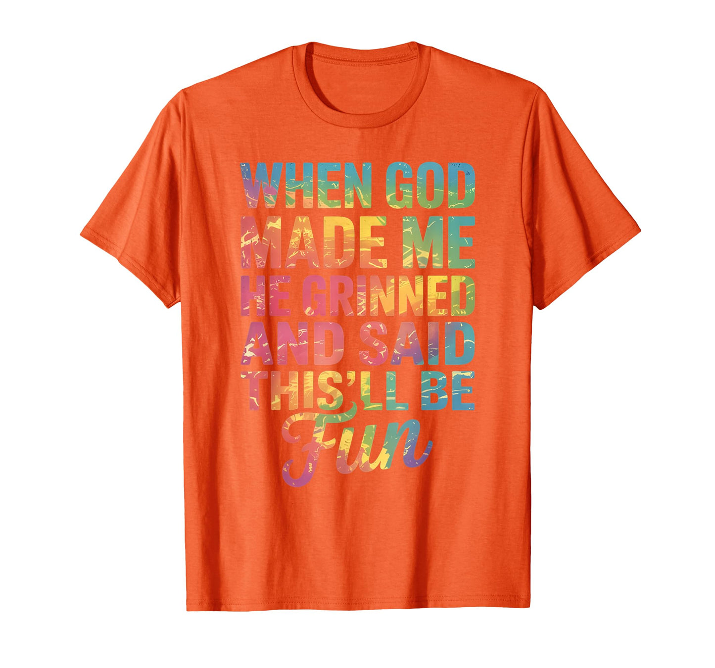 When God Made Me He Said This'll Be Fun for Men Dad, Husband T-Shirt