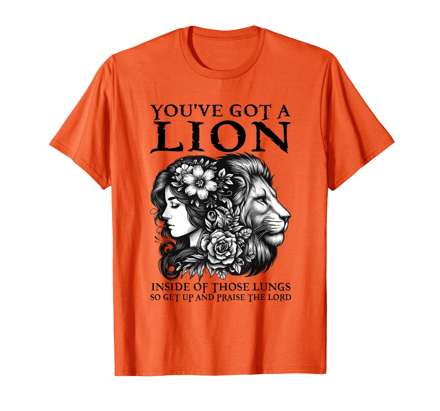 You've Got A Lion Inside Of Those Lungs Christian Religious T-Shirt