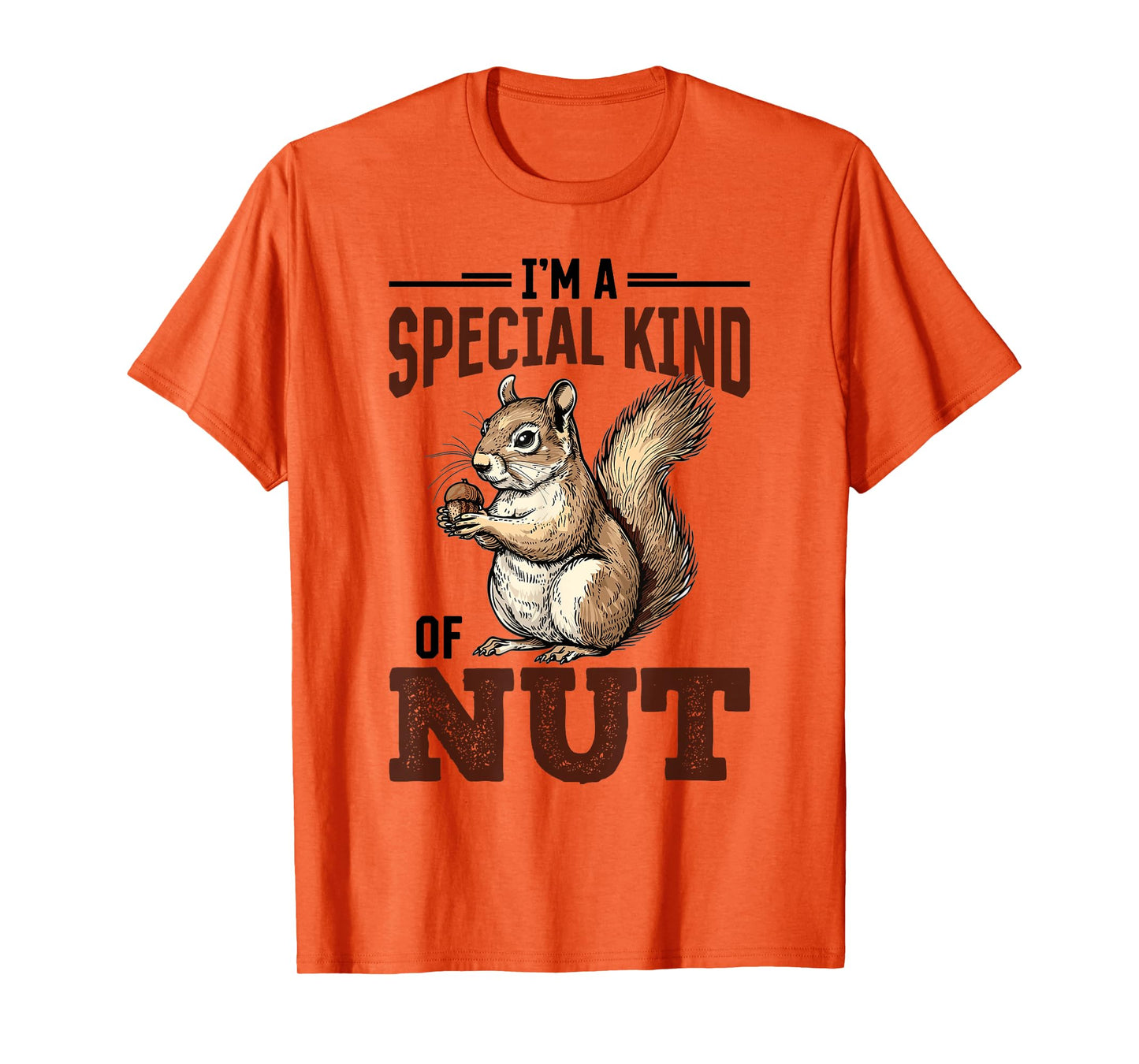 Funny Squirrel Animal I'm a Special Kind of Nut T-Shirt