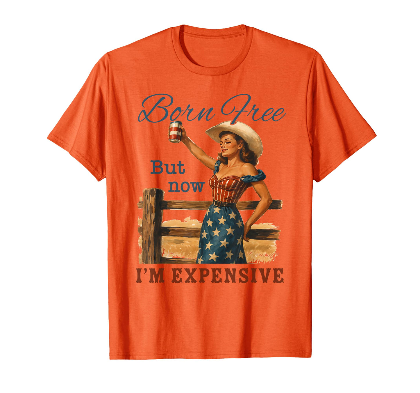 Funny 4th July Cowgirl Born Free But Now I'm Expensive T-Shirt