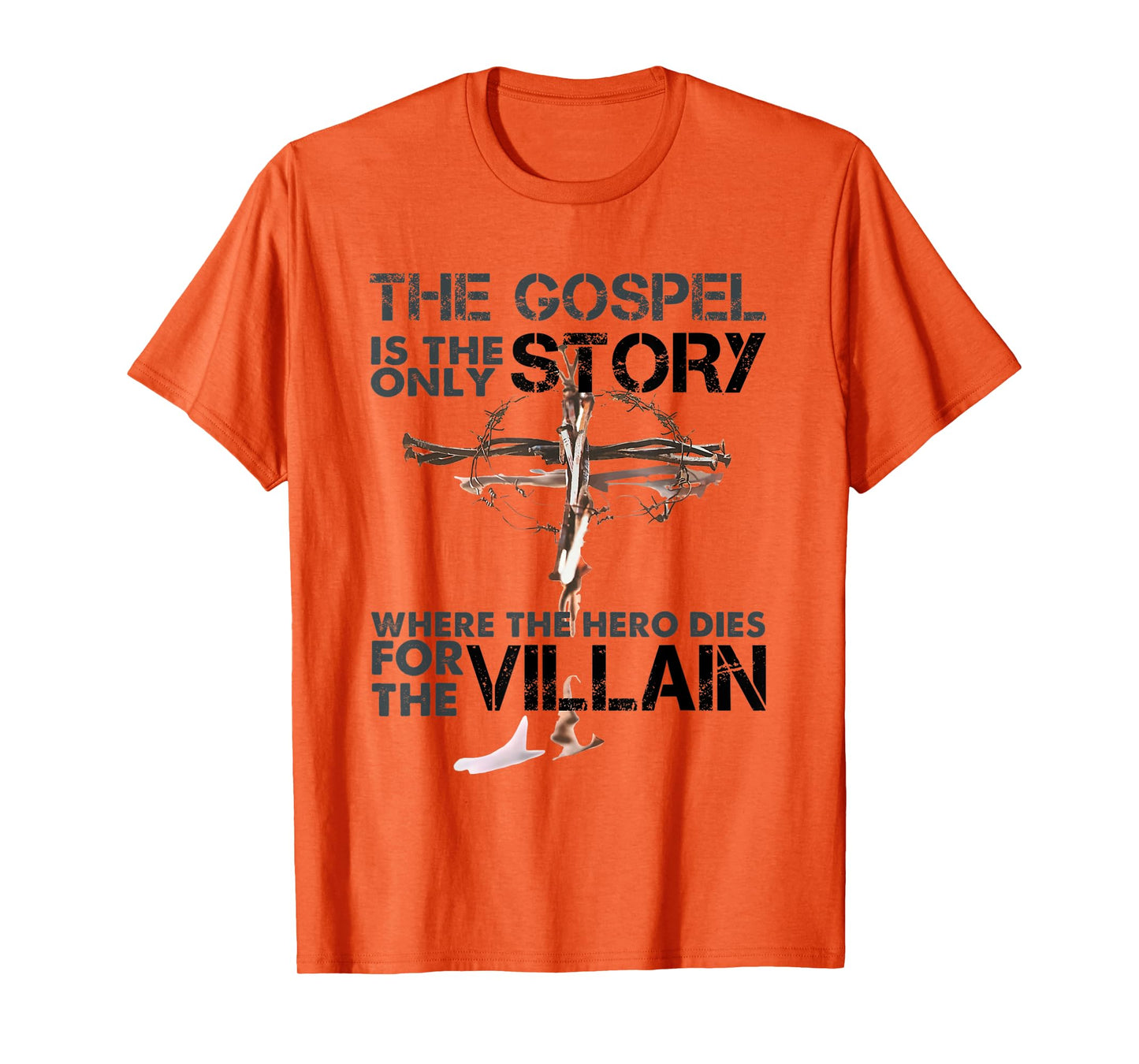 The Gospel Is The Only Story Where The Hero Dies For Villain T-Shirt