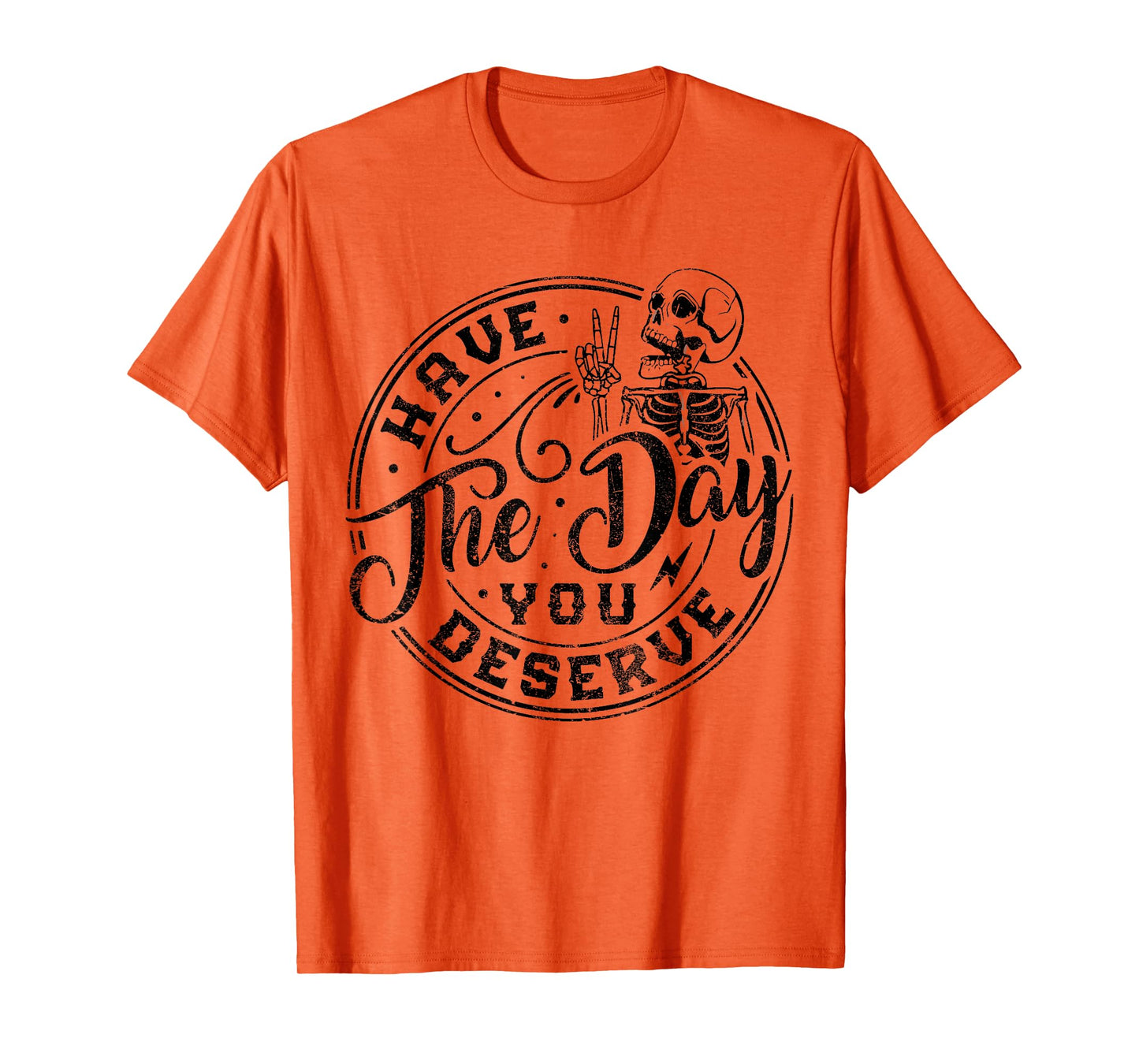 Sarcastic Have The Day You Deserve Tie Dye vintage for all T-Shirt