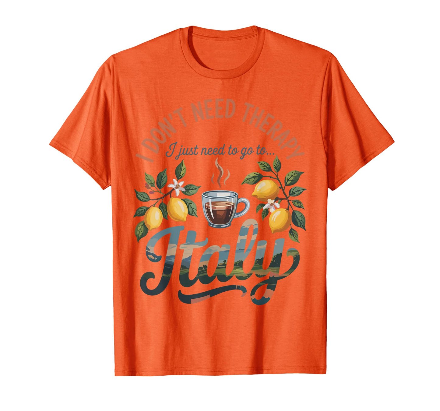 I Don’t Need Therapy I Need to Go to Italy Travel T-Shirt