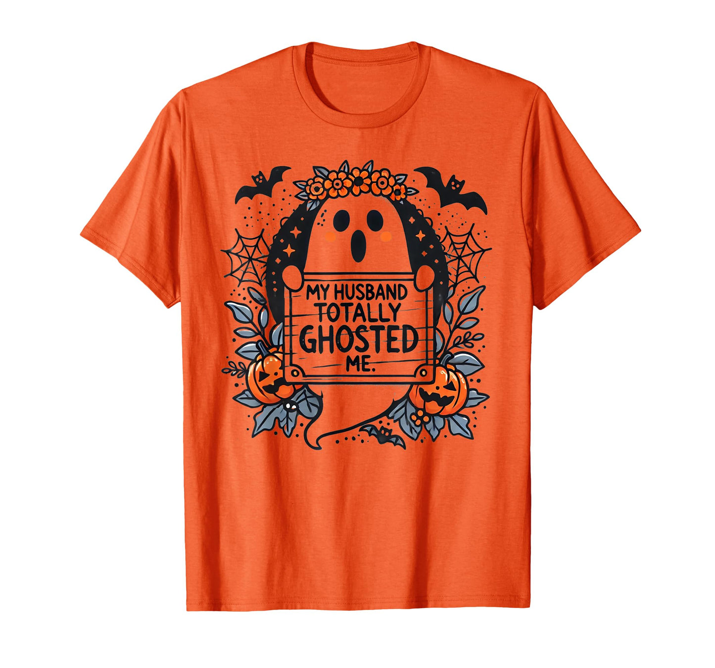 My Husband Totally Ghosted Me Ghost Shirt Women T-Shirt