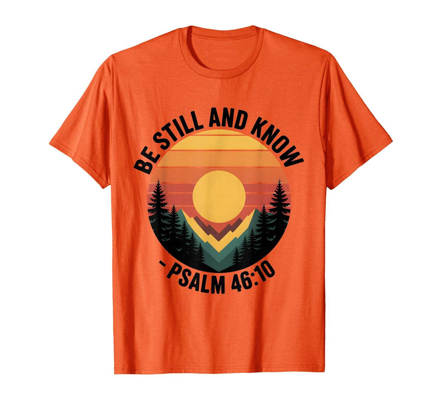 Be Still and Know Psalm 46:10 Christian Bible Verse T-Shirt