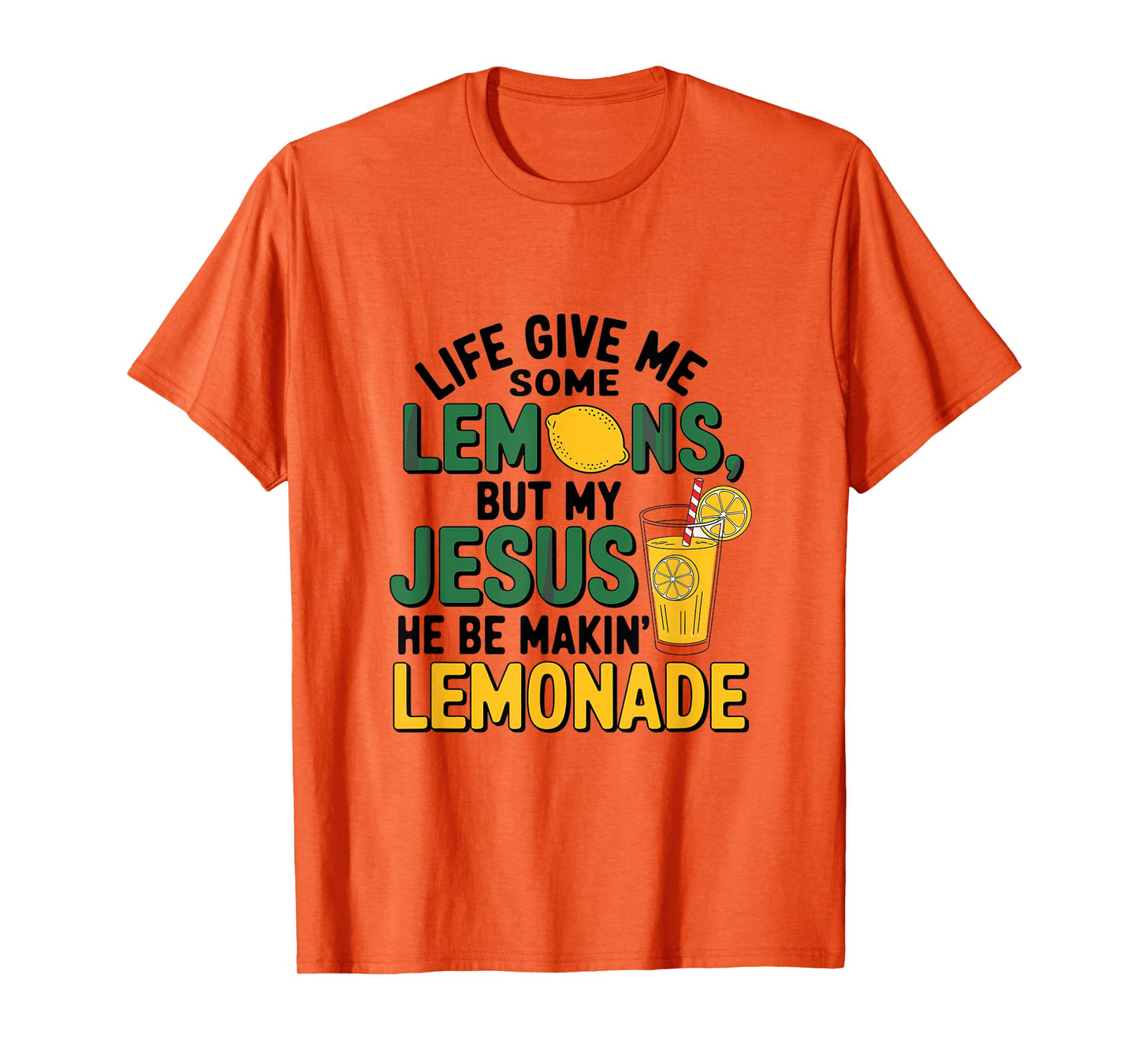 When Life Gives Lemons Jesus Makes Lemonade T-Shirt