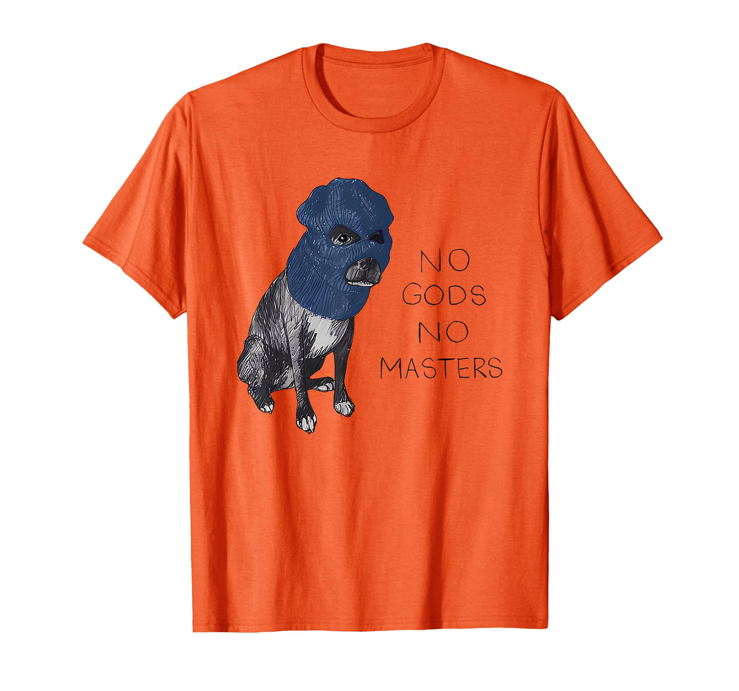 No Gods No Masters Dog in A Ski Mask T-Shirt
