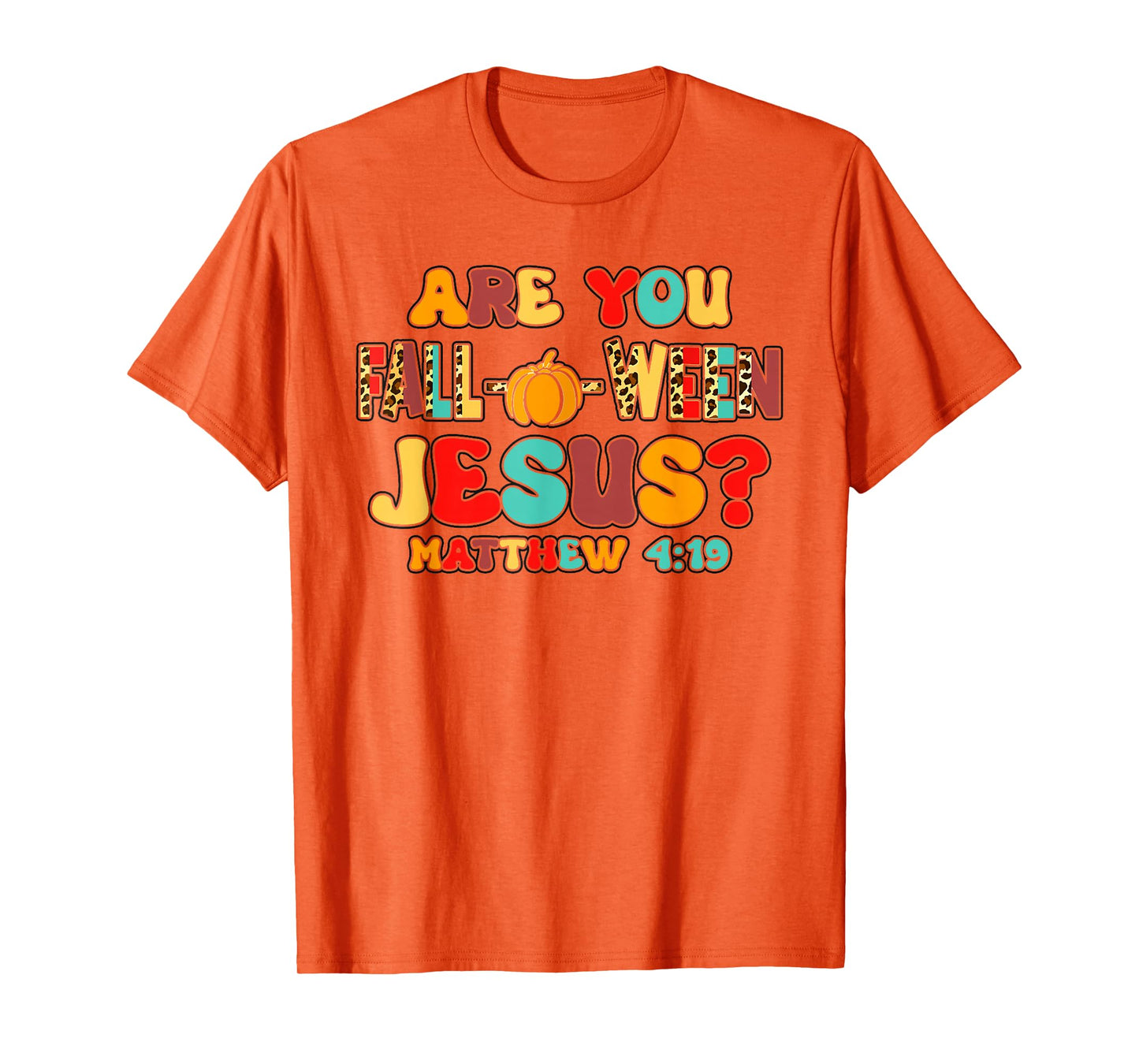 are You Falloween Jesus Pumpkin Verse T-Shirt