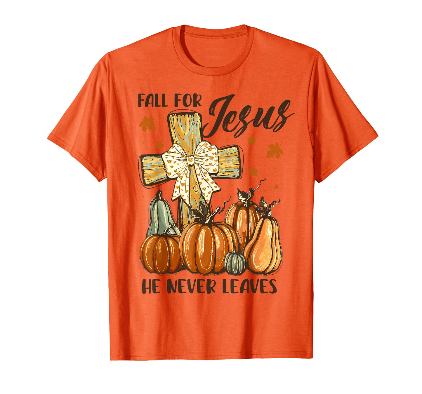 Fall for Jesus He Never Leaves Autumn Pumpkin Cross T-Shirt