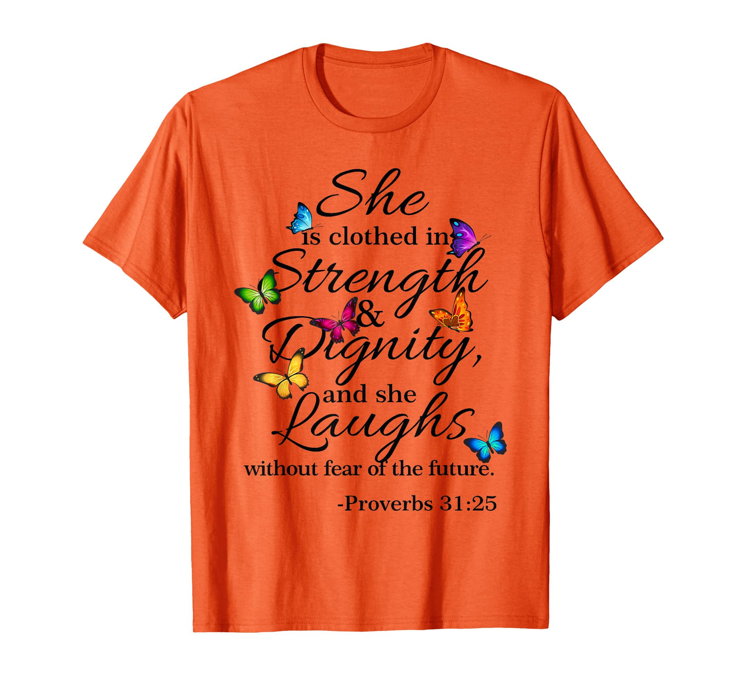 She is Clothed Strength & Dignity Proverbs 31:25 T-Shirt
