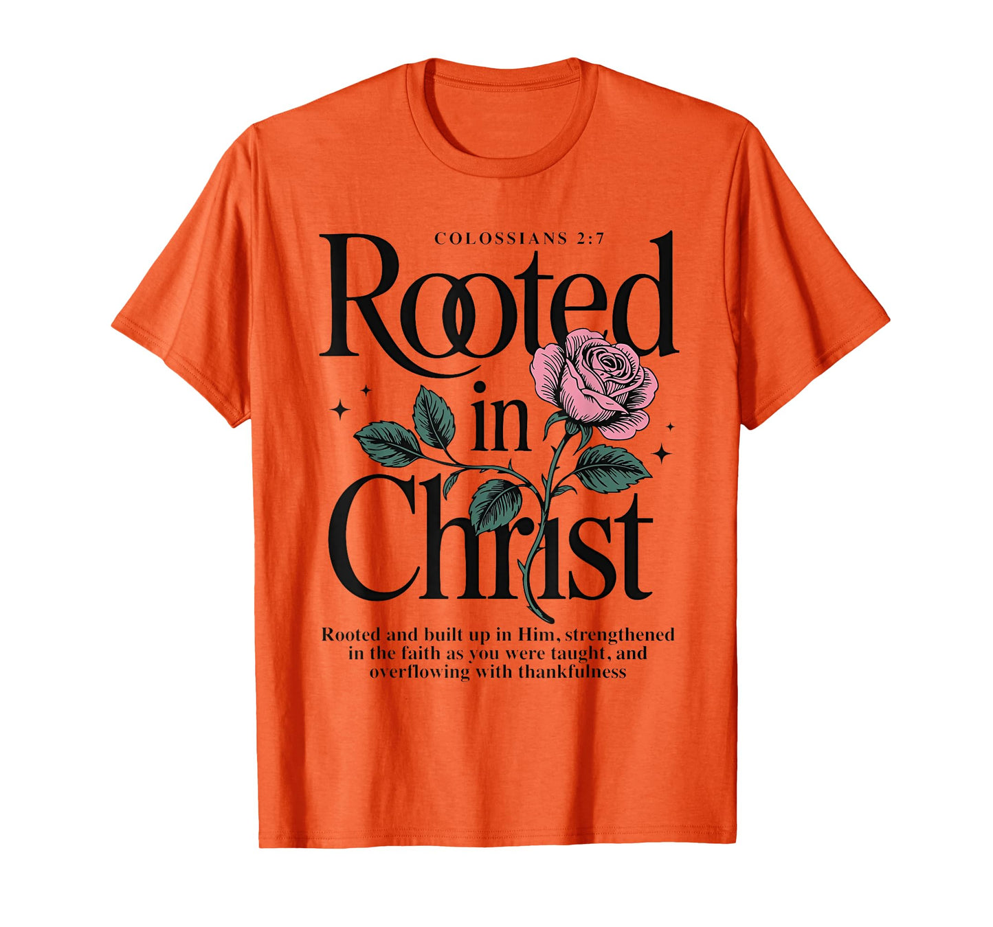 Rooted in Christ Jesus Christian Rose T-Shirt