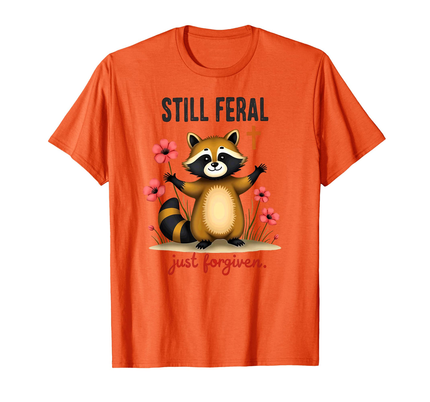 Christian Faith Raccoon Still Feral Just Forgiven T-Shirt