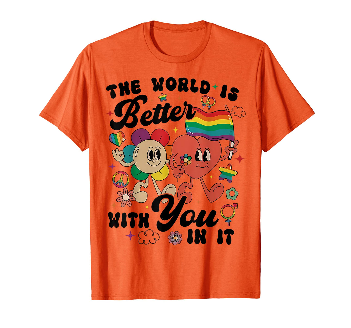 The World Is Better With You In It LGBT Rainbow Pride Ally T-Shirt
