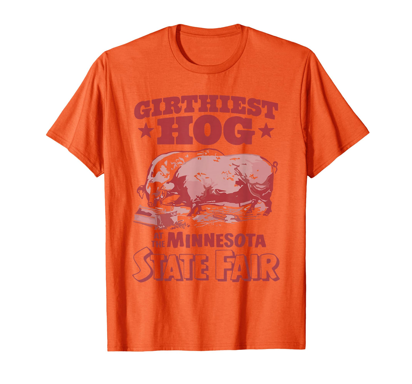 Girthiest Hog at The Minnesota State Fair Funny Pig Quote T-Shirt