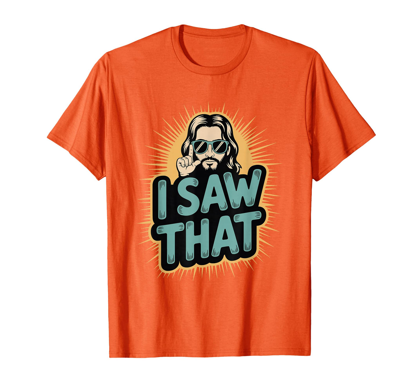 I Saw That Funny Jesus Humor Sarcastic Jesus Quote T-Shirt