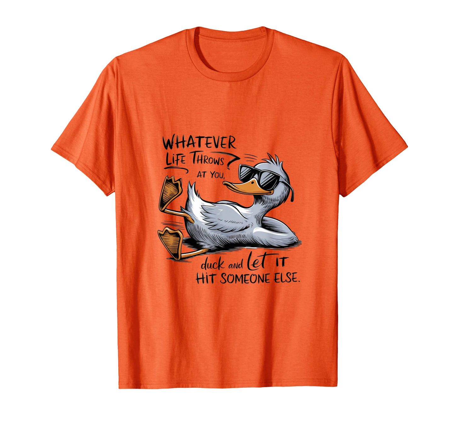 Funny Cool Duck Whatever your Life Throws at You Quote T-Shirt