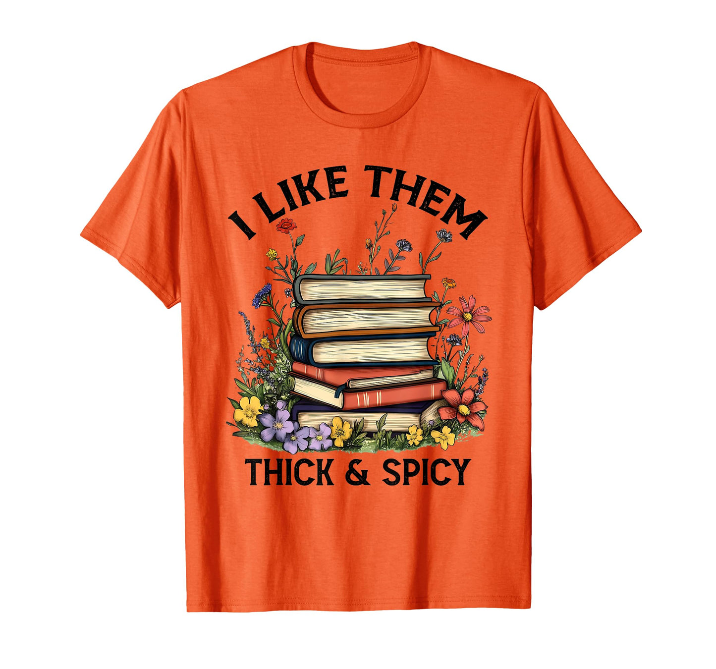I Like Them Thick and Spicy Book Reading Librarian Teacher T-Shirt