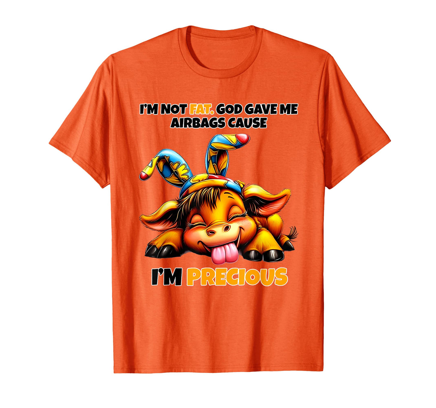 Cow I'm Not Fat God Gave Me Airbags Cause I'm Precious T-Shirt