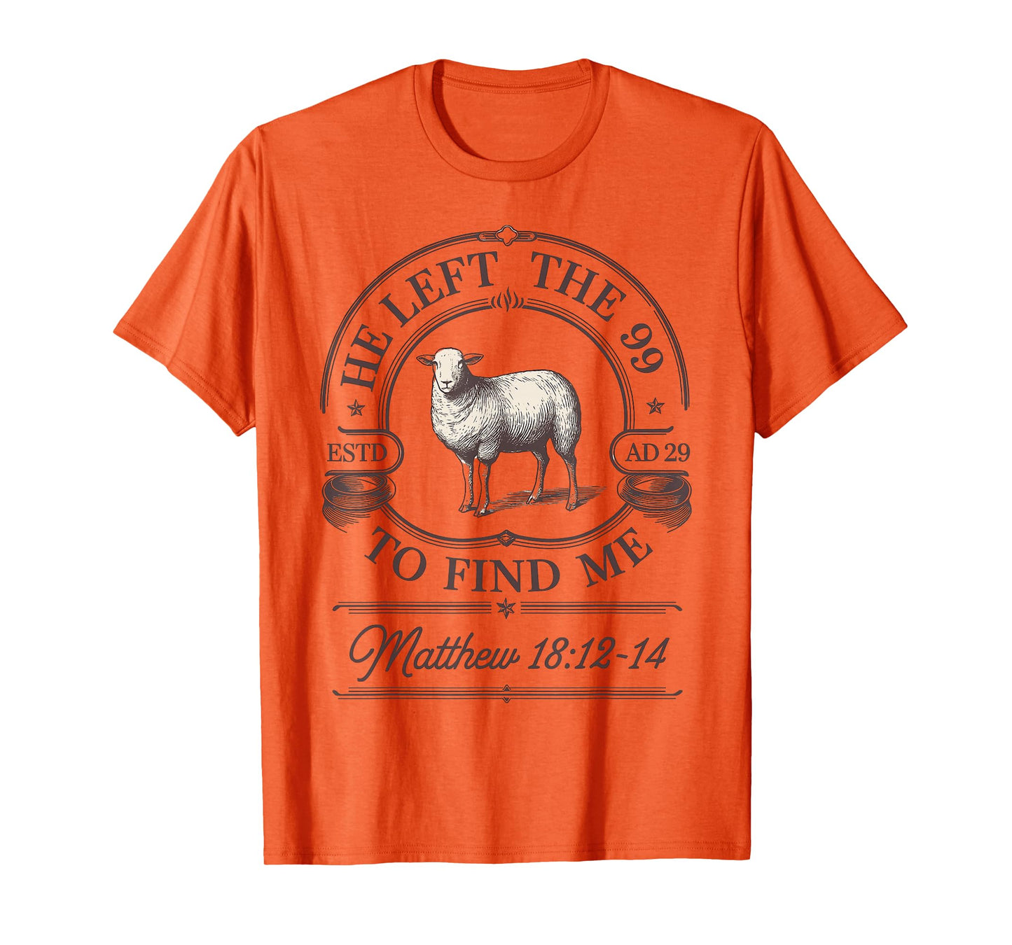 Funny He Left The 99 to Find Me Matthew 18:12-14 T-Shirt