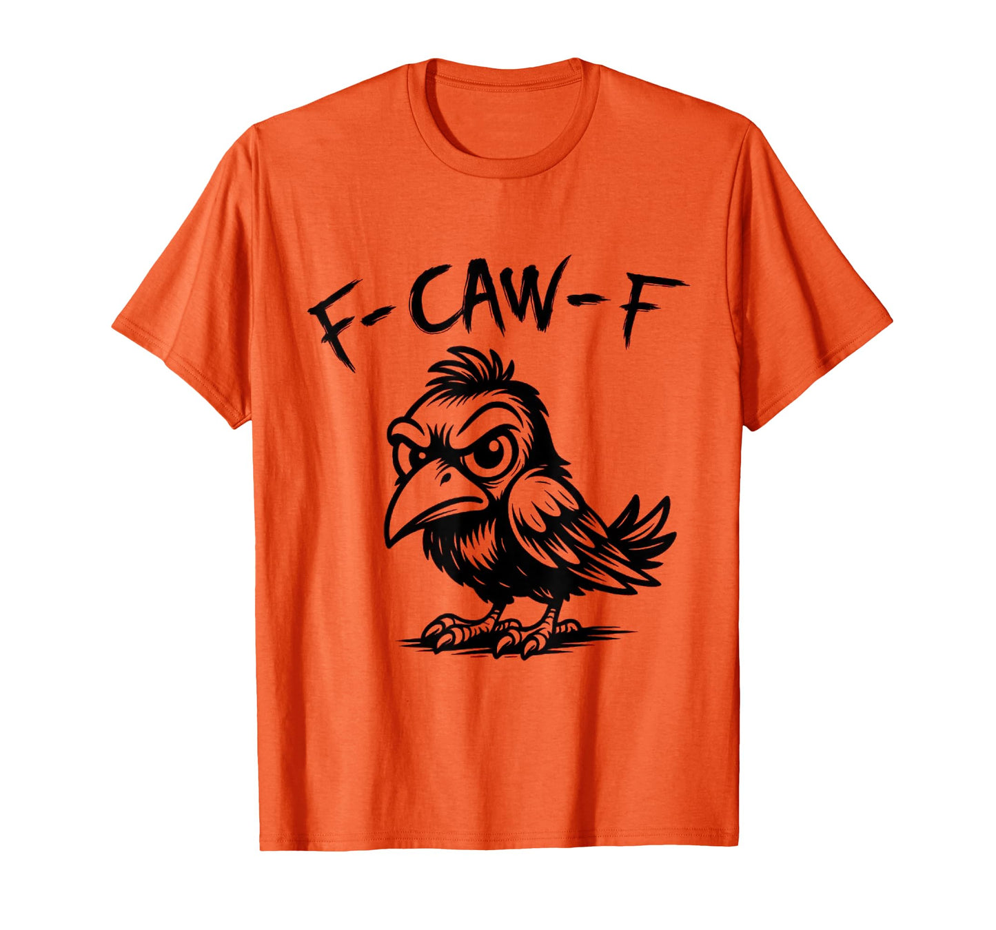 Funny Retro F Caw F Crow Adult Sarcastic Quotes T-Shirt