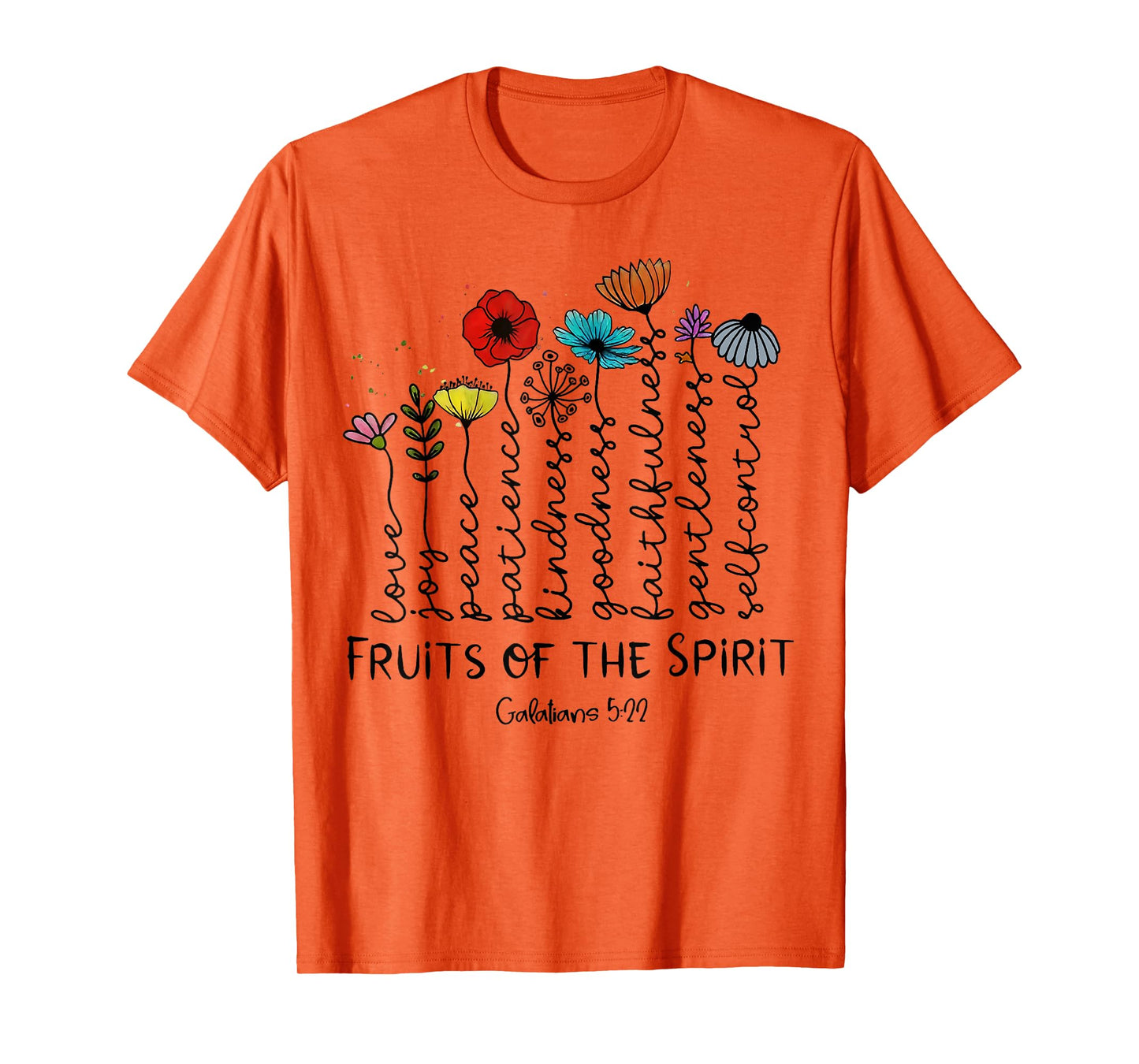 Fruits of The Spirit Galatians 5:22 Colorful Flowers Faith T-Shirt