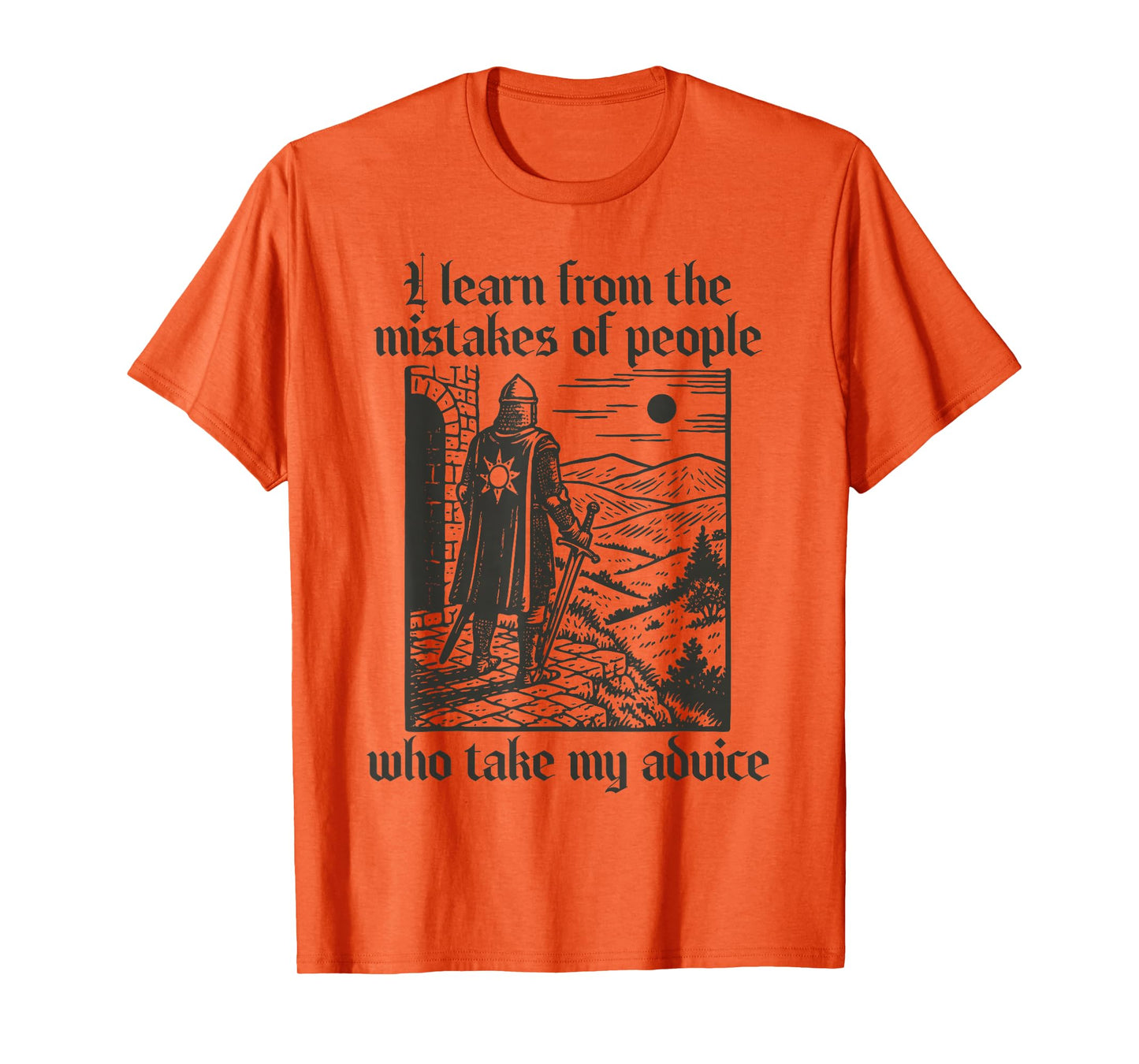 Funny Learn from Mistakes Knight Medieval Sarcasm Joke Tee T-Shirt