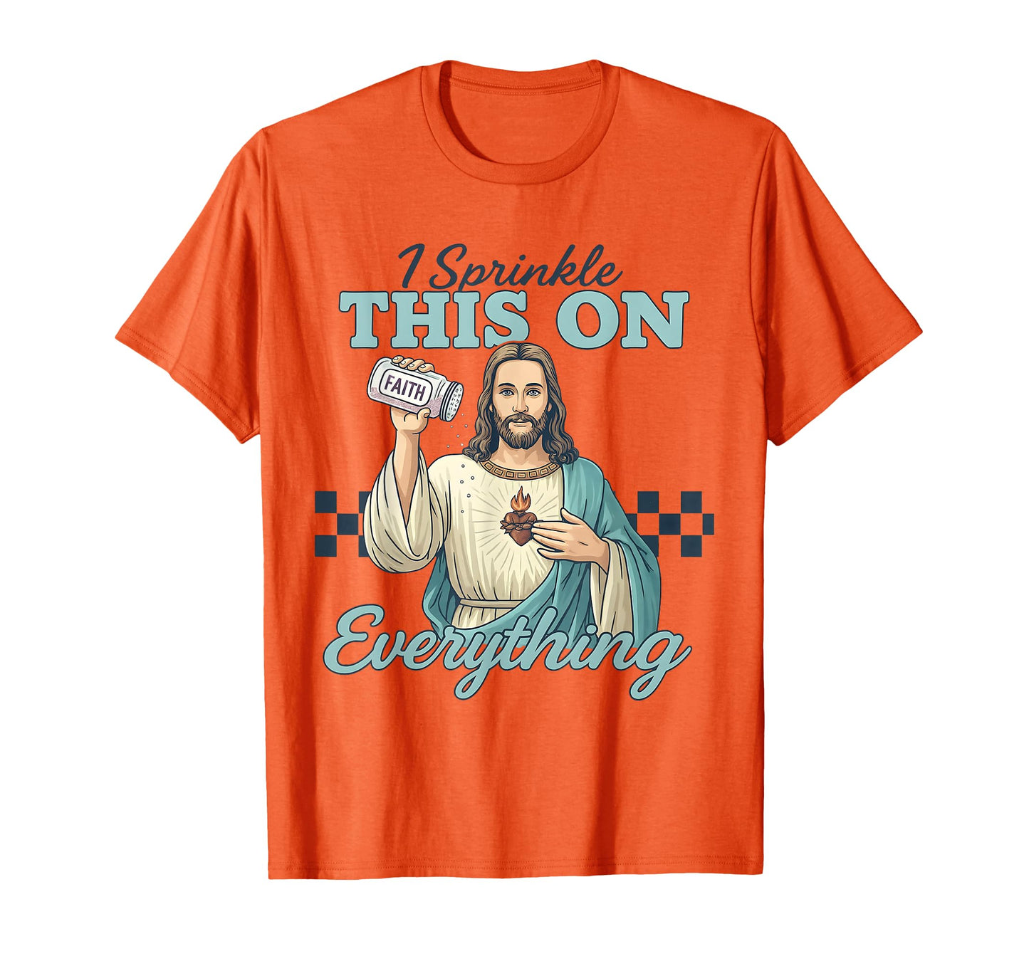 I Sprinkle Faith on Everything Funny Jesus Seasoning Christ T-Shirt